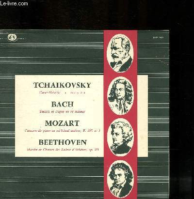 DISQUE VINYLE 33T CASSE NOISETTE, TOCCATA ET FUGE EN RE MINEUR, CONCERTO DE PIANO EN MI BEMOL MAJEUR, MARCHE ET CHOEURS DES RUINES D'ATHENES.