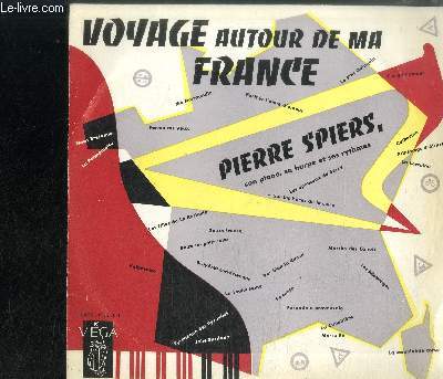 DISQUE VINYLE 33T : VOYAGE AUTOUR DE MA FRANCE - Tyrolienne des Pyrnes, Marseille, Complainte corde, Farandole provenale, Marche des canuts, Catherine, Boire un petit coup, Paris je t'aime d'amour, La paimpolaise, Noce bretonne, Bruyeres correziennes