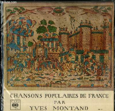 DISQUE VINYLE 33T : CHANSONS POPULAIRES DE FRANCE - Le roi Renaud de guerre revient, La complainte de Mandrin, J'avions reu commandement, Aux marches du palais, Le roi a fait battre tambour, Chanson du capitaine, Le soldat mcontent, Les canuts