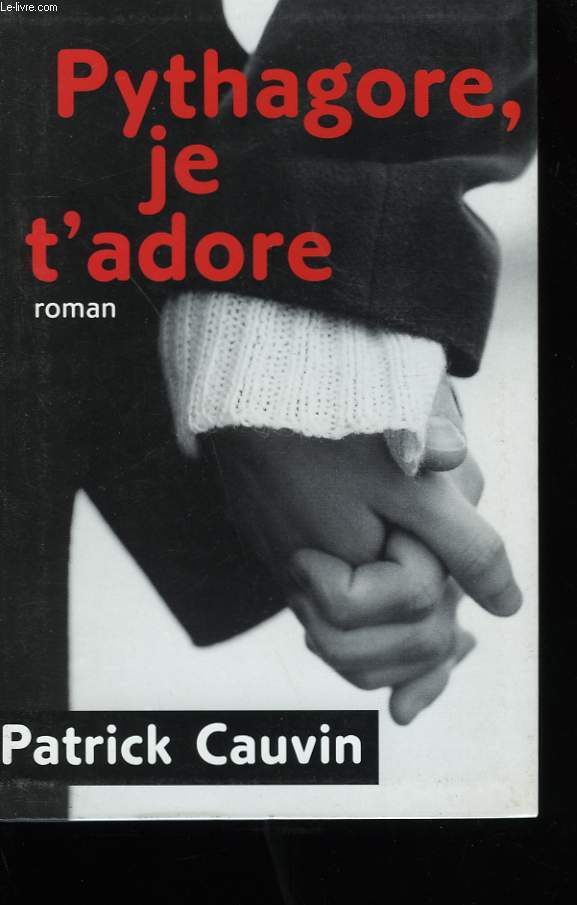 PYTHAGORE, JE T'ADORE.