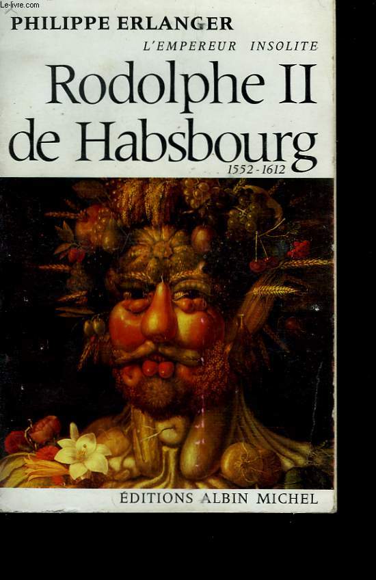 L'EMPEREUR INSOLITE. RODOLPHE II DE HABSBOURG. 1552-1612.