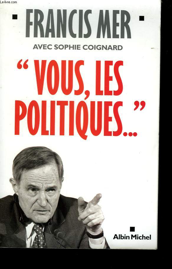 VOUS, LES POLITIQUES.