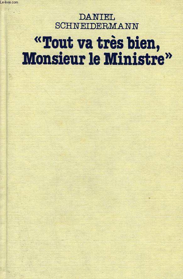 TOUT VA TRES BIEN MONSIEUR LE MINISTRE.