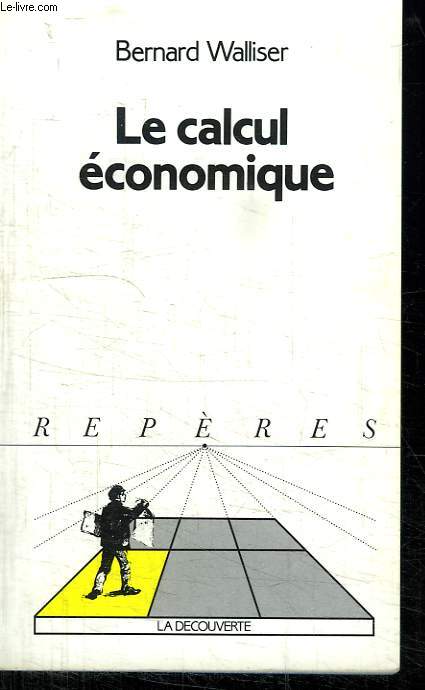 LE CALCUL ECONOMIQUE. COLLECTION REPERES N   89