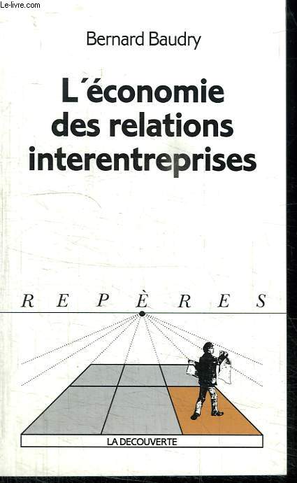L ECONOMIE DES RELATIONS INTERENTREPRISES. COLLECTION REPERES N  165