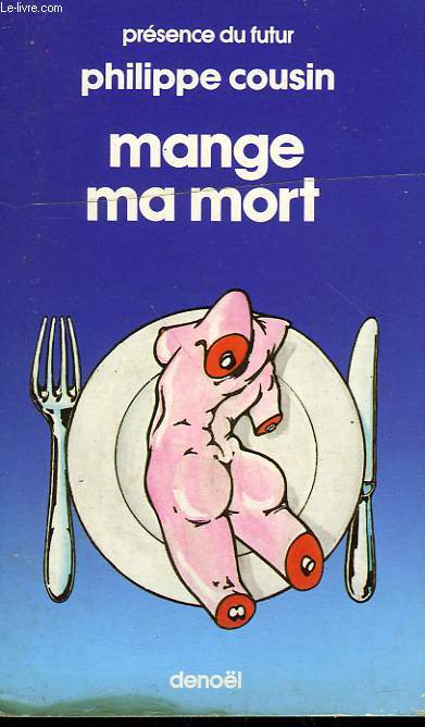 MANGE MA MORT. COLLECTION PRESENCE DU FUTUR N 362.