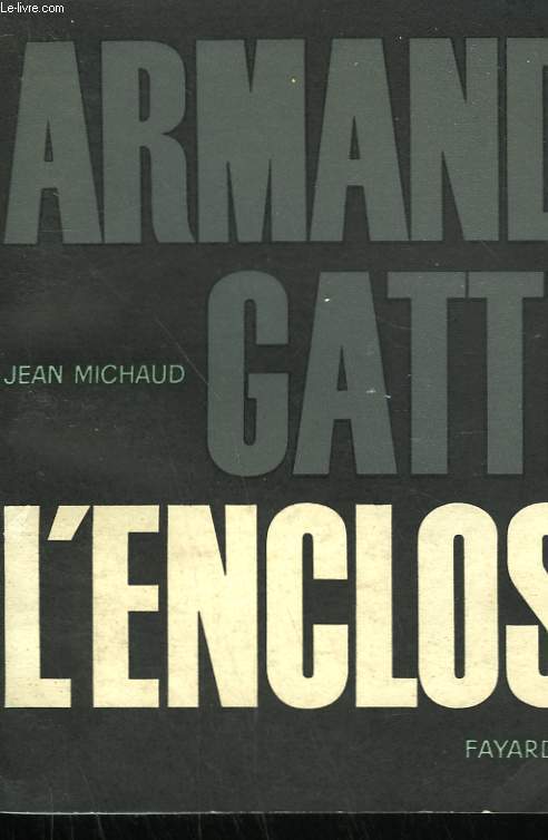 ARMAND GATTI. L'ENCLOS.