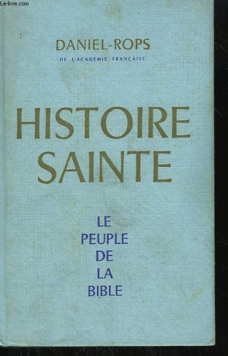 HISTOIRE SAINTE. LE PEUPLE DE LA BIBLE.