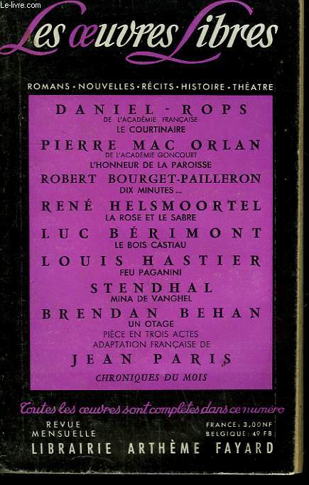 LES OEUVRES LIBRES. NOUVELLE SERIE N 193. LE COURTINAIRE PAR DANIEL-ROPS SUIVI DE L'HONNEUR DE LA PAROISSE PAR PIERRE MAC ORLAN SUIVI DE DIX MINUTES PAR R. BOURGET-PAILLERON SUIVI DE LE BOIS CASTIAU PAR L. BERIMONT SUIVI DE MINA DE VANGHEL PAR STENDHAL.
