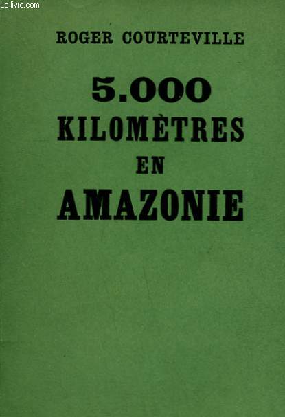 5 000 KILOMETRES EN AMAZONIE.