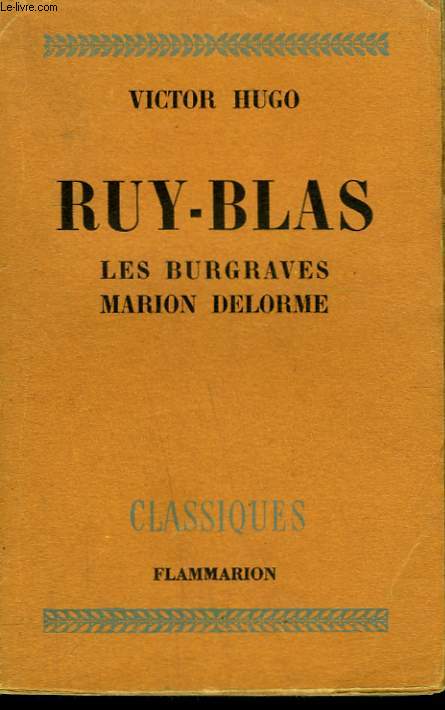 RUY-BLAS. LES BURGRAVES SUIVI DE MARION DELORME.