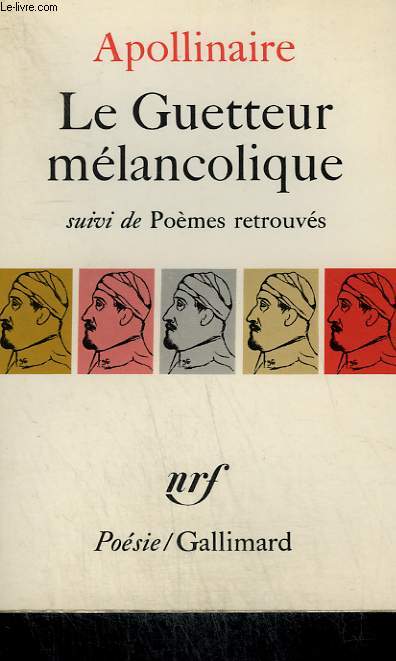 LE GUETTEUR MELANCOLIQUE SUIVI DE POEMES RETROUVES. COLLECTION : POESIE.