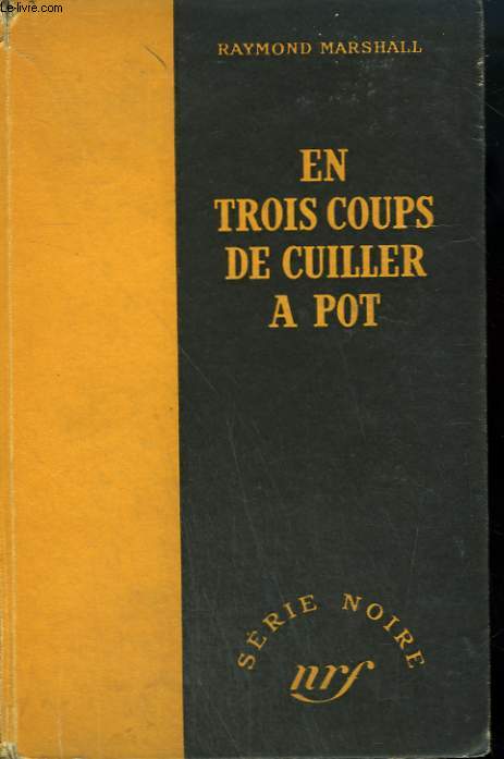 EN TROIS COUPS DE CUILLER A POT.( JUST THE WAY IT IS). COLLECTION : SERIE NOIRE SANS JAQUETTE N 20