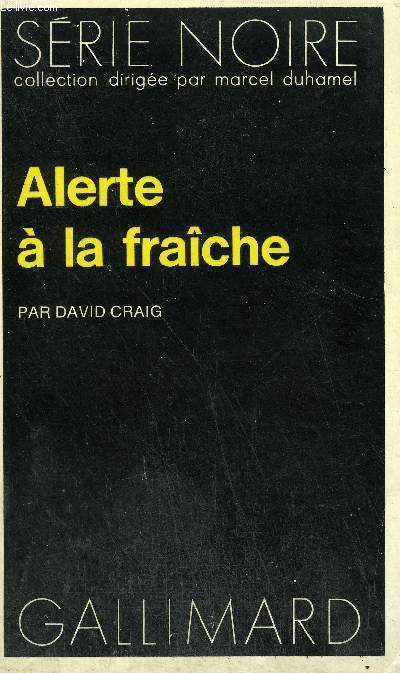 COLLECTION : SERIE NOIRE N 1577 ALERTE A LA FRAICHE