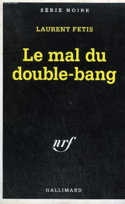 COLLECTION : SERIE NOIRE N  2305. LE MAL DU DOUBLE BANG.