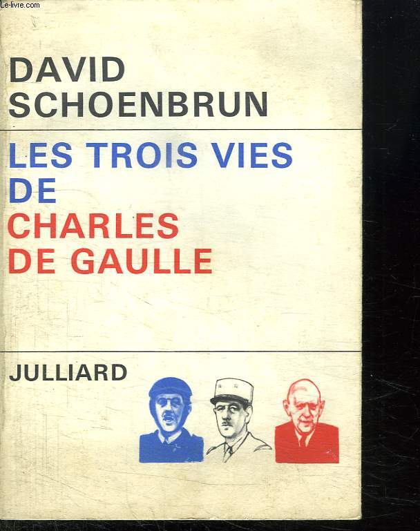 LES TROIS VIES DE CHARLES DE GAULLE.