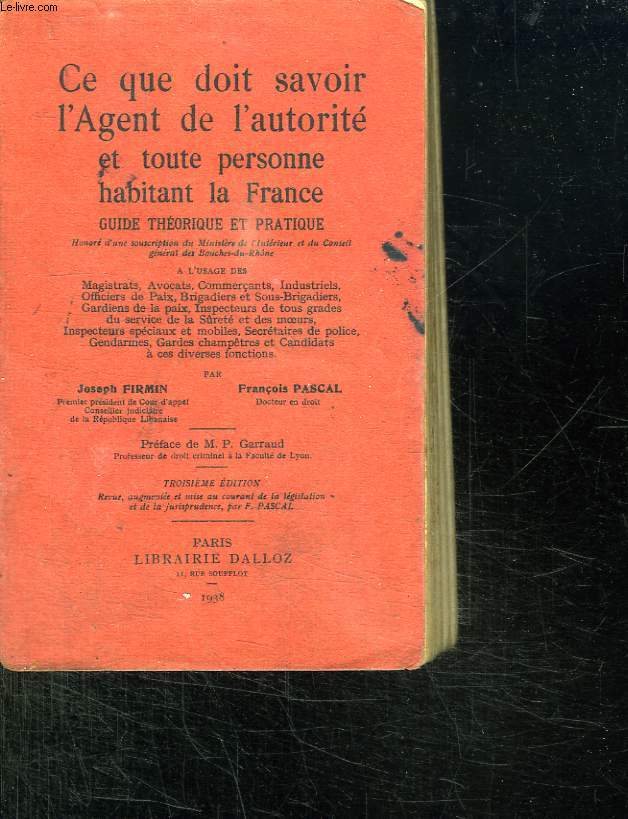CE QUE DOIT SAVOIR L AGENT DE L AUTORITE ET TOUTE PERSONNE HABITANT LA FRANCE. GUIDE THEORIQUE ET PRATIQUE.3em EDITION.