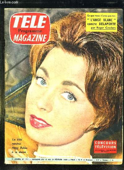 TELE MAGAZINE N 173 DU 15 AU 21 FEVRIER 1959. SOMMAIRE: DANY ROBIN A LA DANSE, LA VEUVE ROUGE N A JAMAIS RIEN AVOUE, LES ATTRIBUTS DE LA TRIBUNE,  LES ARTISTES HEUREUX VIVENT CACHES...