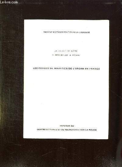 LES FORCES DE MAINTIEN DE L ORDRE EN FRANCE.