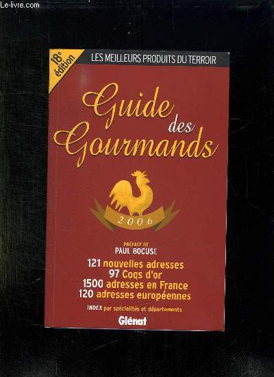 GUIDE DES GOURMANDS. LES MEILLEURS PRODUITS DU TERROI. 1500 ADRESSES.