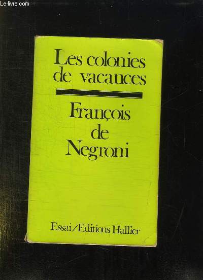 LES COLONIES DE VACANCES. PORTRAITS DU COOPERANT FRANCAIS DANS LE TIERS MONDE.