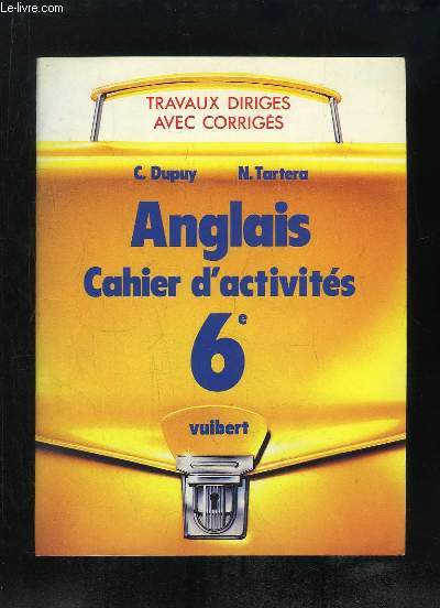 CAHIER D ACTIVITES AVEC CORRIGES. ANGLAIS 6e.