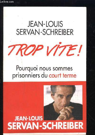 TROP VITE! POURQUOI NOUS SOMMES PRISONNIERS DU COURT TERME