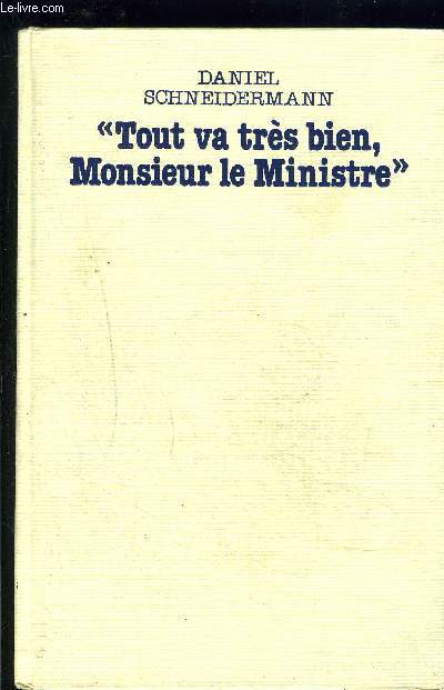 TOUT VA TRES BIEN, MONSIEUR LE MINISTRE