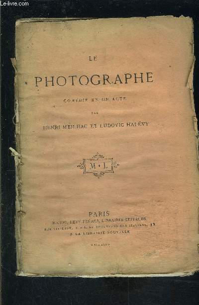 LE PHOTOGRAPHE- COMEDIE EN UN ACTE- VENDU EN L ETAT