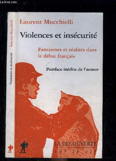 VIOLENCES ET INSECURITE- FANTASMES ET REALITES DANS LE DEBAT FRANCAIS