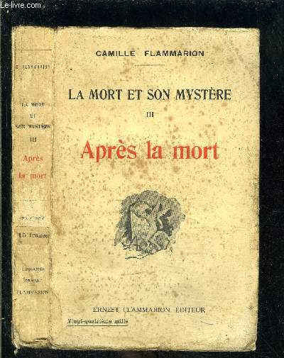 LA MORT ET SON MYSTERE- TOME 3- APRES LA MORT- Manifestations et apparitions de morts- Morts revenus pour affaires personnelles- ...- Rhabilitation des revenants- Le spiritisme.