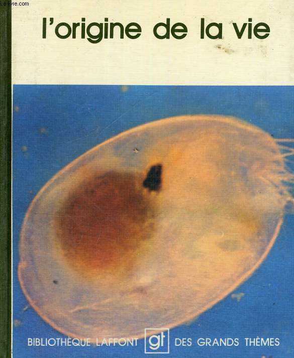 L'ORIGINE DE LA VIE. BIBLIOTHEQUE LAFFONT DES GRANDS THEMES N 9