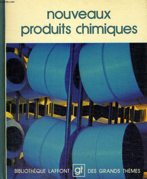 NOUVEAUX PRODUITS CHIMIQUES. BIBLIOTHEQUE LAFFONT DES GRANDS THEMES N 60