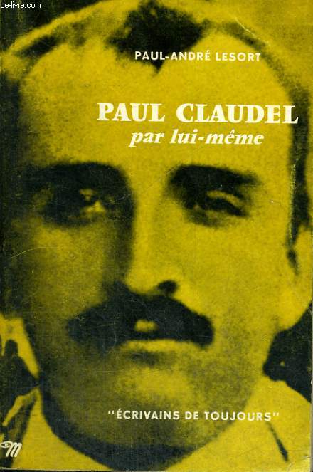 Paul Claudel par lui-mme - Collection Ecrivains de toujours n63