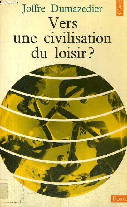 VERS UNE CIVILISATION DU LOISIR? - Collection Points n29