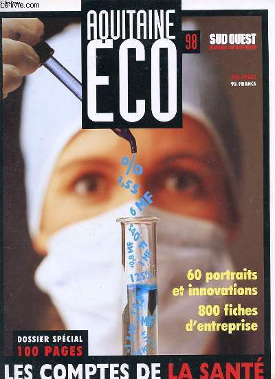 AQUITAINE ECO 98 - SUD OUEST DOSSIERS AU QUOTIDIEN - 60 PORTRAITS ET INNOVATIONS - 800 FICHES D4ENTREPRISE - DOSSIER SPECIAL LES COMPTES DE LA SANTE