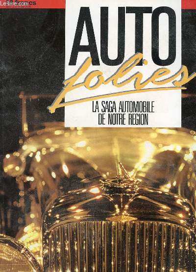 AUTO FOLIES - LA SAGA AUTOMOBILE DE NOTRE REGION - MIEUX CHOISIR VOTRE MODELE 89
