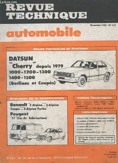 REVUE TECHNIQUE AUTOMOBILE - NOVEMBRE 1982 - N427 - EVOLUTION DE LA CONSTRUCTION RENAULT 5 ALPINE PEUGEOT J7 - ETUDE TECHNIQUE DATSUN CHERRY 1000-1200-1300-1400-1500 BERLINES ET COUPES