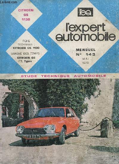 L'EXPERT AUTOMOBILE - MENSUEL N143 - MAI 1978 - ETUDE TECHNIQUE AUTOMOBILE - CITROEN GS 1130 - FICHE TECHNIQUE CITROEN GS 1130
