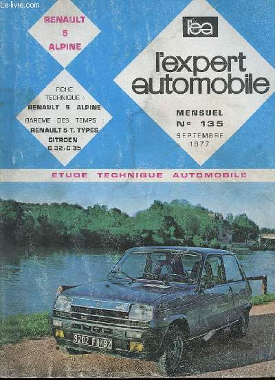 L'EXPERT AUTOMOBILE - MENSUEL N135 - SEPTEMBRE 1977 - ETUDE TECHNIQUE AUTOMOBILE -RENAULT 5 ALPINE - FICHE TECHNIQUE RENAULT 5 ALPINE