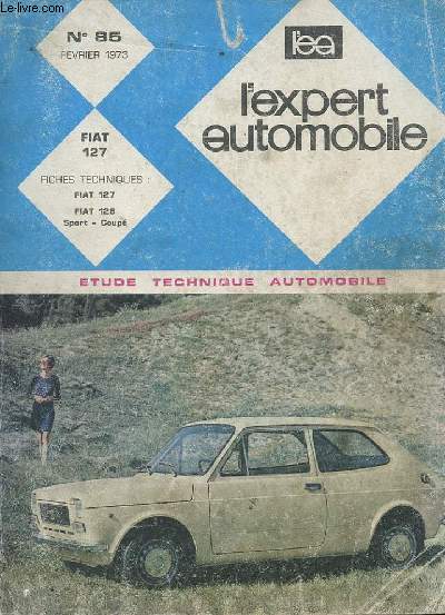 L'EXPERT AUTOMOBILE - MENSUEL N85 - FEVRIER 1973 - ETUDE TECHNIQUE AUTOMOBILE - FIAT 127 - FICHE TECHNIQUE FIAT 127 ET 128 - SPORT COUPE