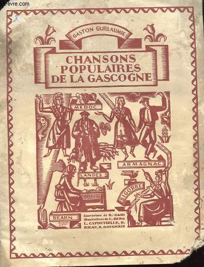 CHANSONS POPULAIRES DE LA GASCOGNE - QUARANTE-CINQ CHANSONS AVEC AIRS NOTES, DU FOLK-LORE DE LA GASCOGNE