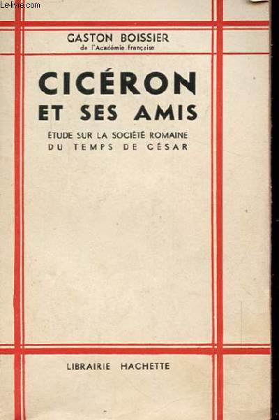 CICERON ET SES AMIS etudes sur la socit romaine du temps de csar.