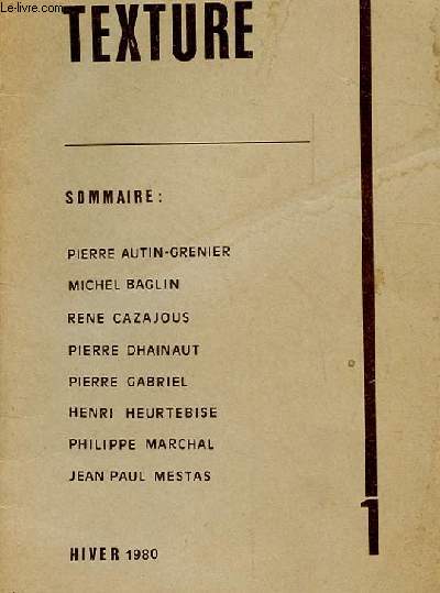 TEXTURE. PIERRE AUTIN-GRENIER. MICHEL BAGLIN. RENE CAZAJOUS. PIERRE DHAINAUT. PIERRE GABRIEL. HENRI HEURTEBISE. PHILIPPE MARCHAL. JEAN PAUL MESTAS