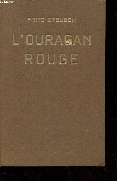 L'OURAGAN ROUGE. UN RECIT DE LA PREMIERE GUERRE DES INDIENS POUR L'OHIO RACONTE D'APRES D'ANCIENS DOCUMENTS.