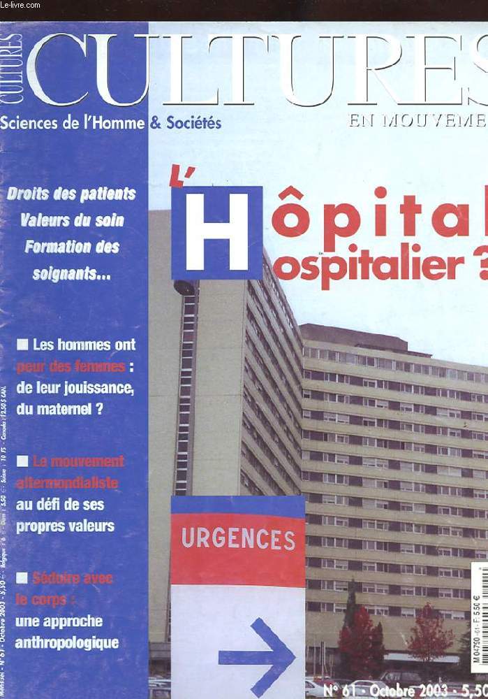 CULTURES EN MOUVEMENT. N61. SCIENCES DE L'HOMME ET SOCIETE. DROITS DES PATIENTS. VALEURS DU SOIN. FORMATION DES SOIGNANTS... LES HOMMES ONT PEUR DES FEMMES: DE LEUR JOUISSANCE, DU MATERNEL? LE MOUVEMENT ALTERMONDIALISTE...