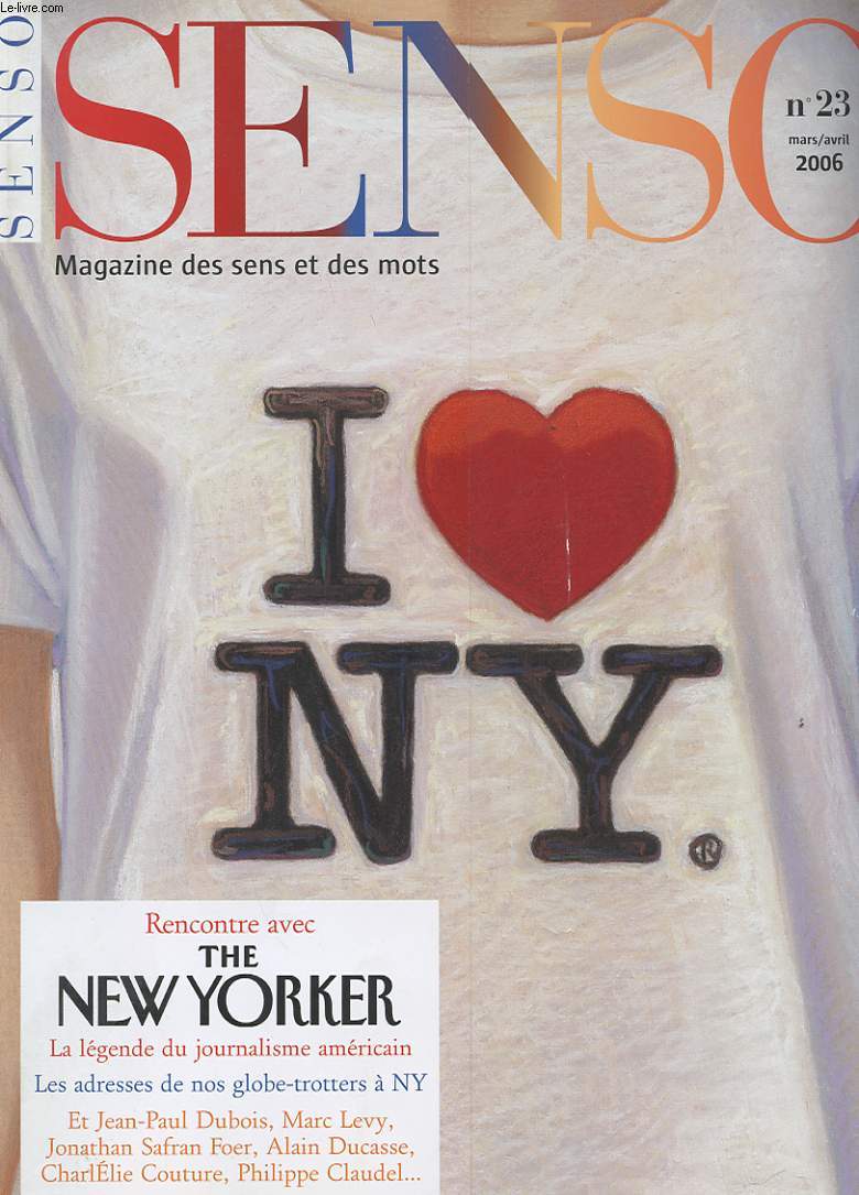 SENSO. MAGAZINE DES SENS ET DES MOTS. N23. I LOVE NEW YORK. LE SAISONNIER. NOS PLUMES. CENTRAL PARK, PAS A PAS...