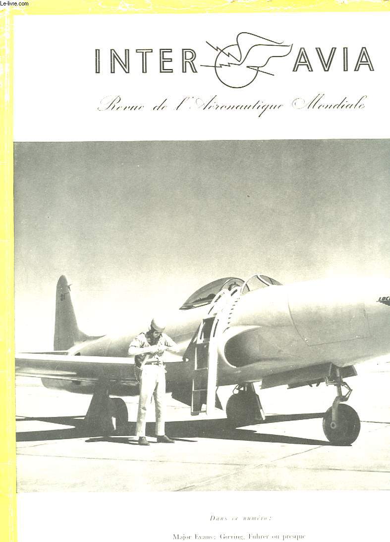 INTERAVIA. REVUE DE L'AERONAUTIQUE MONDIALE. N4. PREMIERE ANNEE. GOERING FUHRER OU PRESQUE... HANDLEY PAGE HERMES. L'APPAREIL DIT DECCA NAVIGATOR. LA GARE AERIENNE DE PARIS. SAAB SCANDIA...