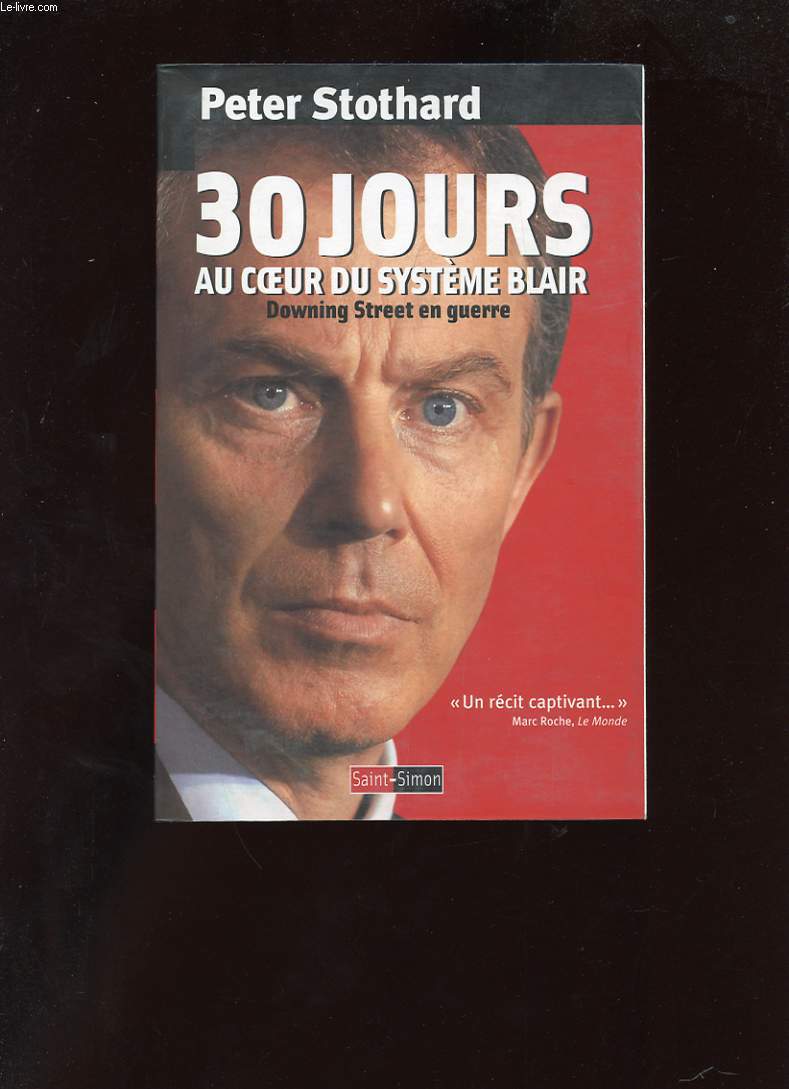30 JOURS AU COEUR DU SYSTEME BLAIR. DOWNING STREET EN GUERRE