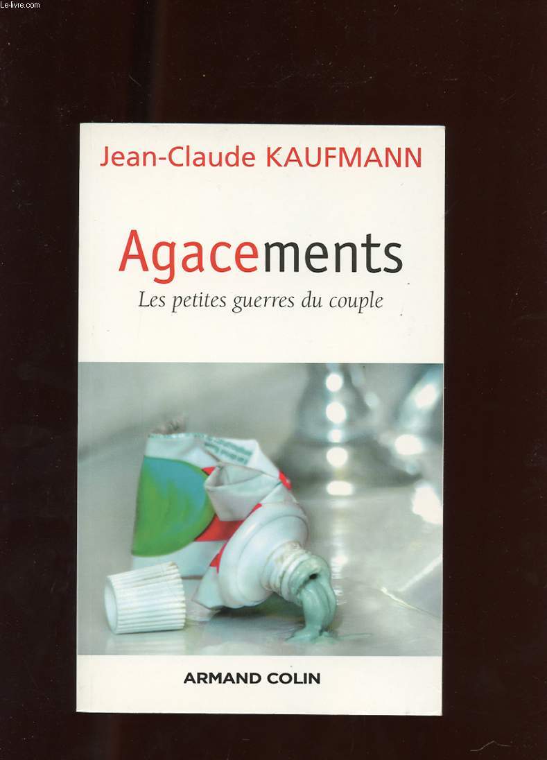 AGACEMENTS. LES PETITES GUERRES DU COUPLE